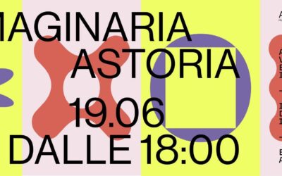 IMAGINARIA ASTORIA: arti, visioni e comunità in movimento